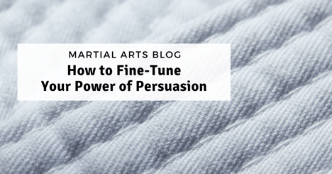 How to Fine-Tune Your Power of Persuasion