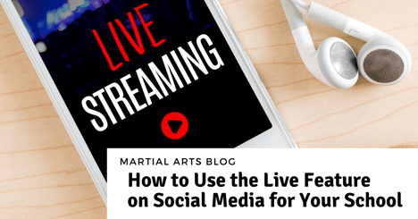 How to Use the Live Feature on Social Media for Your Martial Arts School