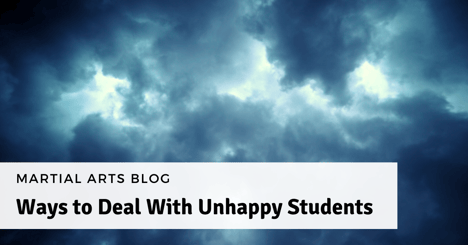 Ways to Deal With Unhappy Martial Arts Students