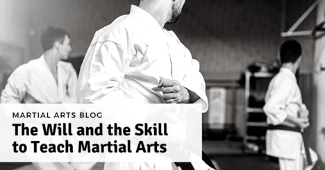 The Will and the Skill to Teach Martial Arts