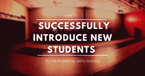 How to Successfully Introduce New Students to Your Martial Arts School