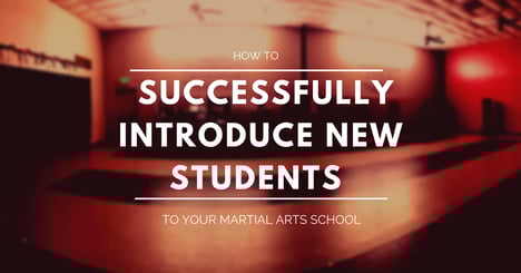 How to Successfully Introduce New Students to Your Martial Arts School